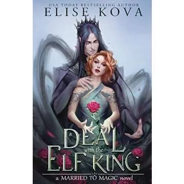 A Deal with the Elf King: Enchanting Fantasy Romance with Magic and Adventure