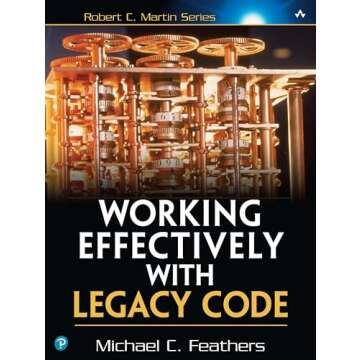 Working Effectively with Legacy Code