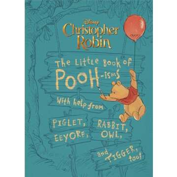 Christopher Robin: The Little Book of Poohisms: With help from Piglet, Eeyore, Rabbit, Owl, and Tigger, too!
