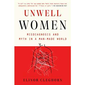 Unwell Women: Misdiagnosis and Myth in a Man-Made World