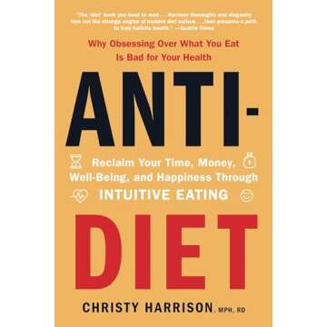 Anti-Diet: Reclaim Your Time, Money, Well-Being, and Happiness Through Intuitive Eating