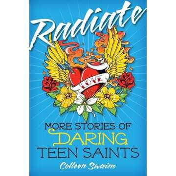 Radiate: More Stories of Daring Teen Saints