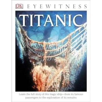 DK Eyewitness Books: Titanic - Discover the Full Story of This Iconic Ship