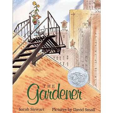 The Gardener: A Caldecott Honor Children's Book that Inspires Passion for Gardening