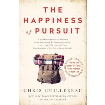 The Happiness of Pursuit: Finding the Quest That Will Bring Purpose to Your Life