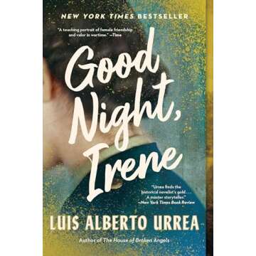 Good Night, Irene: A Novel about WWII Women's Bravery