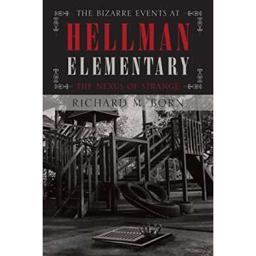 The Bizarre Events at Hellman Elementary: The Nexus of Strange