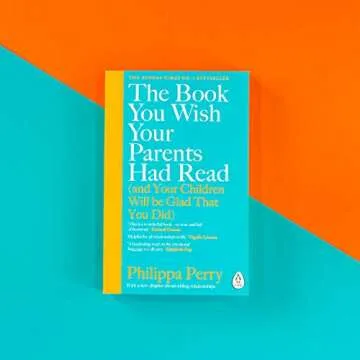 The Book You Wish Your Parents Had Read (and Your Children Will Be Glad That You Did)