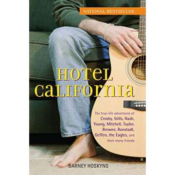 Hotel California: The True-Life Adventures of Crosby, Stills, Nash, Young, Mitchell, Taylor, Browne,...