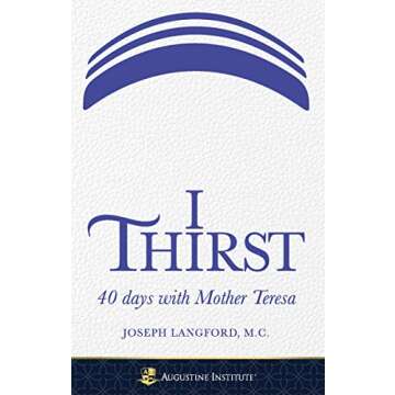 I Thirst: 40 Days with Mother Teresa - Engaging Devotional Paperback for Everyone