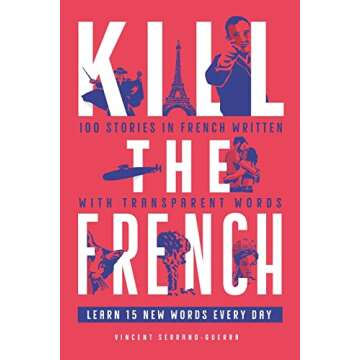 Kill The French: 100 stories in French written with transparent words