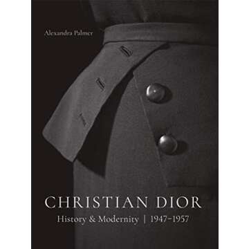 Christian Dior: History and Modernity, 1947 - 1957 - A Timeless Journey Through Fashion
