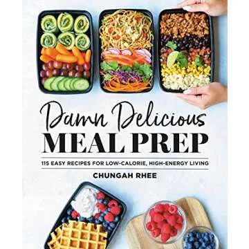 Damn Delicious Meal Prep: 115 Easy Recipes for Low-Calorie, High-Energy Living