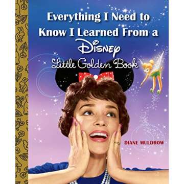 Everything I Need to Know I Learned From a Disney Little Golden Book (Disney)