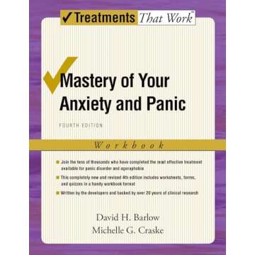 Mastery of Your Anxiety and Panic: Fourth Edition Workbook for Success