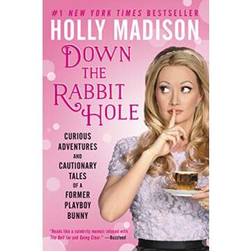 Down the Rabbit Hole: Curious Adventures and Cautionary Tales of a Former Playboy Bunny