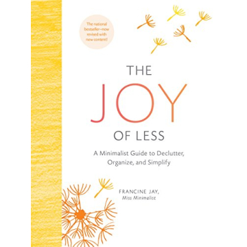 The Joy of Less: A Minimalist Guide to Declutter, Organize, and Simplify - Updated and Revised (Mini...