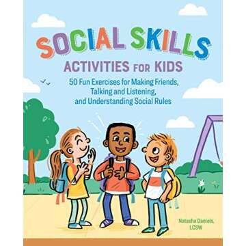 Social Skills Activities for Kids: 50 Fun Exercises for Making Friends, Talking and Listening, and U...