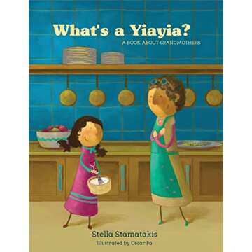 What's a Yiayia?: A Book About Grandmothers