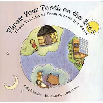 Throw Your Tooth on the Roof: Tooth Traditions from Around the World
