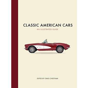 Classic American Cars: An Illustrated Guide - A Comprehensive Journey Through Time