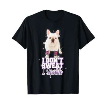 Workout T-Shirt "I Don't Sweat, I Sparkle" French Bulldog T-Shirt