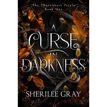 A Curse in Darkness (The Thornheart Trials Book 1)