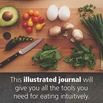 The Intuitive Eating Journal: Your Guided Journey for Nourishing a Healthy Relationship with Food