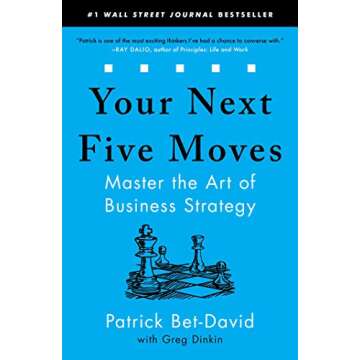 Your Next Five Moves: Master the Art of Business Strategy
