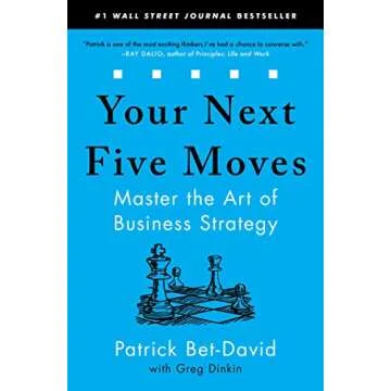 Your Next Five Moves: Master the Art of Business Strategy