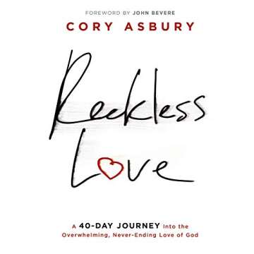 Reckless Love: A 40-Day Journey Into the Overwhelming, Never-Ending Love of God
