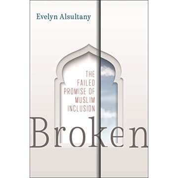 Broken: The Failed Promise of Muslim Inclusion - A Deep Dive into Inclusion