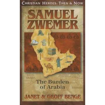 Samuel Zwemer: The Burden of Arabia (Christian Heroes: Then and Now)