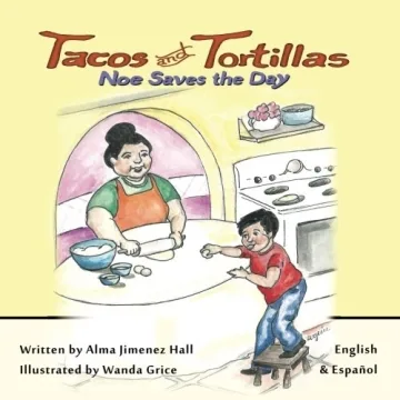 Tacos and Tortillas: Noe Saves the Day - A Bilingual Cooking Adventure