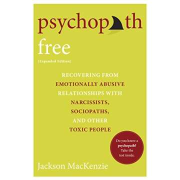 Psychopath Free (Expanded Edition): Recovering from Emotionally Abusive Relationships With Narcissis...
