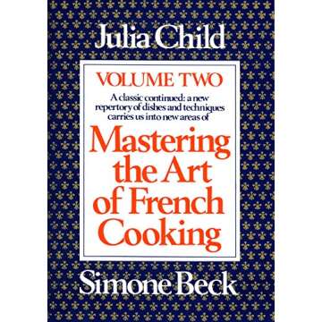 Mastering the Art of French Cooking Volume 2: A Comprehensive Cookbook for Culinary Enthusiasts
