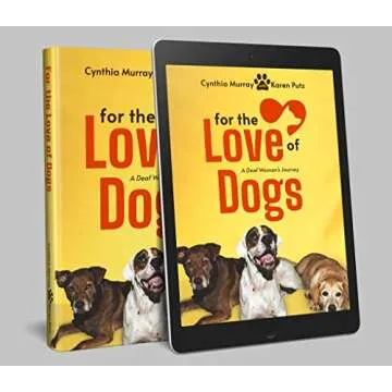 For the Love of Dogs: A Deaf Woman's Journey - An Inspiring Memoir