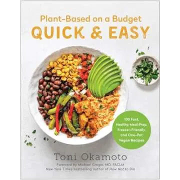 Plant-Based on a Budget Quick & Easy: 100 Fast, Healthy, Meal-Prep, Freezer-Friendly, and One-Pot Ve...