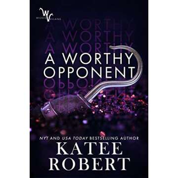 A Worthy Opponent: A Steamy Adventure of Love and Courage in Wicked Villains Book 3