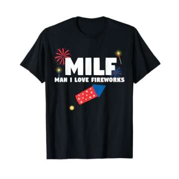MILF Man I Love Fireworks Funny 4th July T-Shirt