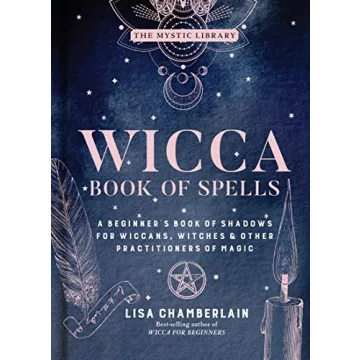 Wicca Book of Spells: A Beginner’s Book of Shadows for Wiccans, Witches & Other Practitioners of M...