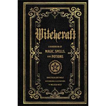 Witchcraft: A Handbook of Magic Spells and Potions (Volume 1) (Mystical Handbook, 1)