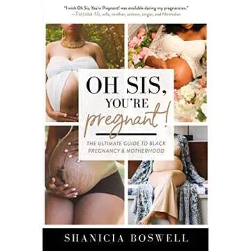 Oh Sis, You’re Pregnant!: The Ultimate Guide to Black Pregnancy & Motherhood (Gift For New Moms)