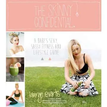 The Skinny Confidential: A Babe's Sexy, Sassy Fitness and Lifestyle Guide