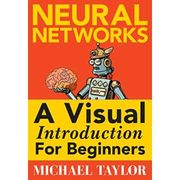 Machine Learning with Neural Networks: An In-depth Visual Introduction with Python: Make Your Own Ne...