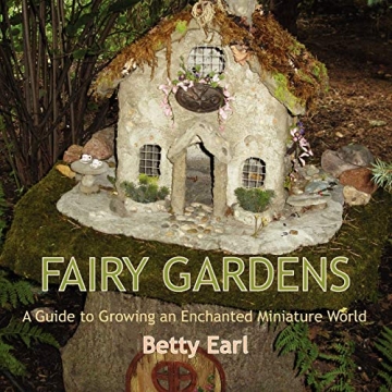 Fairy Gardens: An Enchantment Guide to Growing a Miniature World