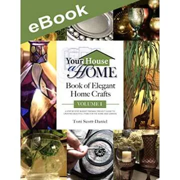 Your House A Home Book of Elegant Home Crafts, Volume 1