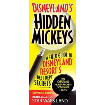 Disneyland's Hidden Mickeys: A Field Guide to Disneyland Resort's Best Kept Secrets