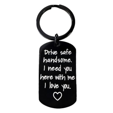 Gifts for Men - Drive Safe Keychain for Boyfriend - Drive Safe Keyring Valentines Day Birthday Chris...
