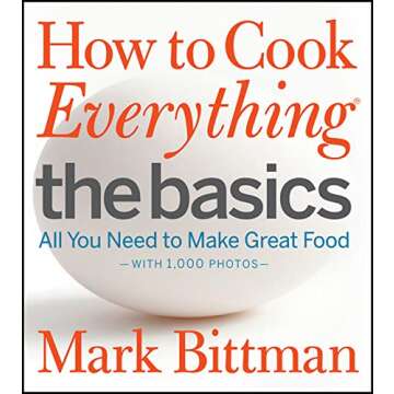 How to Cook Everything: The Basics Cookbook for Beginners